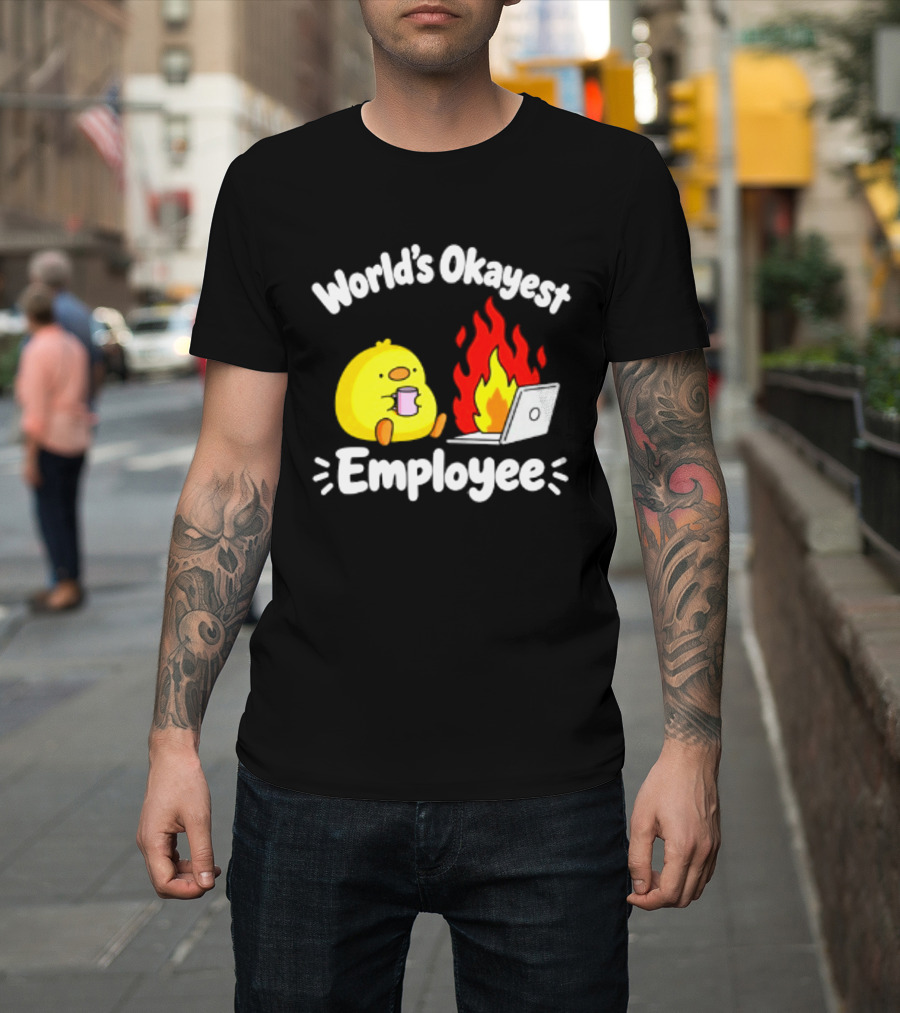 World's Okayest Employee Duck With Laptop On Fire T-Shirt