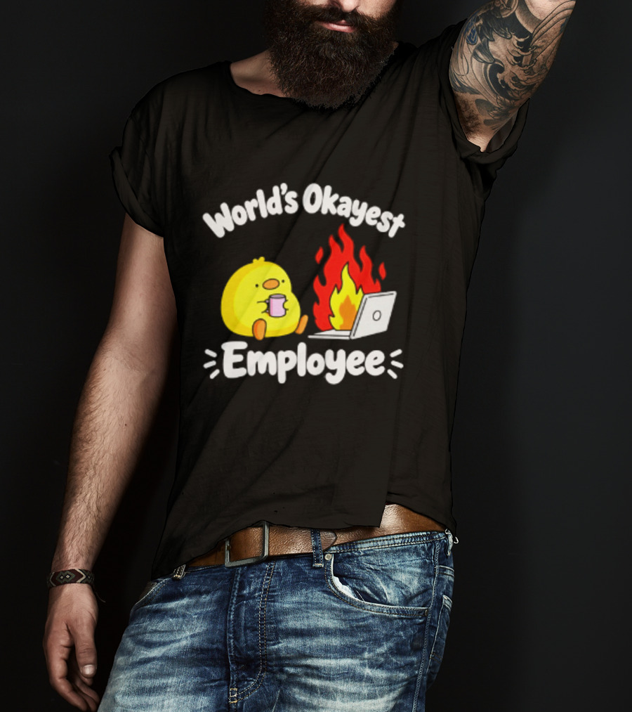World's Okayest Employee Duck With Laptop On Fire T-Shirt