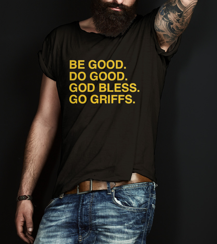Be Good Do Good God Bless Go Griffs Canisius Golden Griffins Baseball T-Shirt