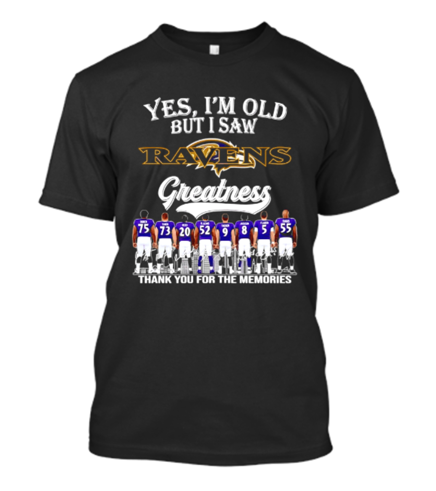 Yes I'm Old But I Saw Ravens Greatness Thank You For The Memories T-Shirt