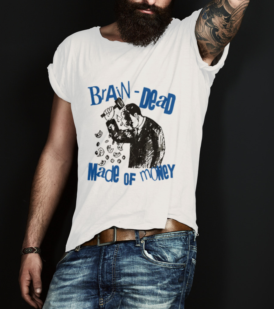 Brain Dead Made Of Money Satire Capitalism Hammer T-Shirt