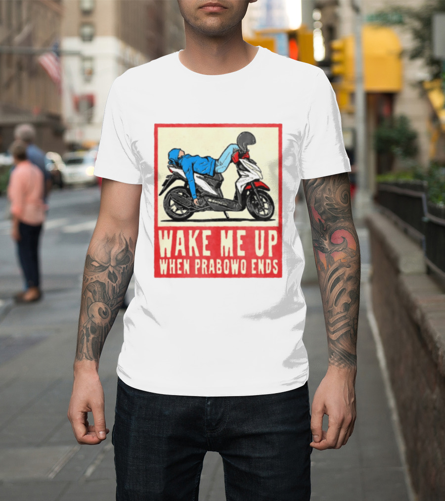 Wake Me Up When Prabowo Ends Indonesia Motorcycle Rest T-Shirt