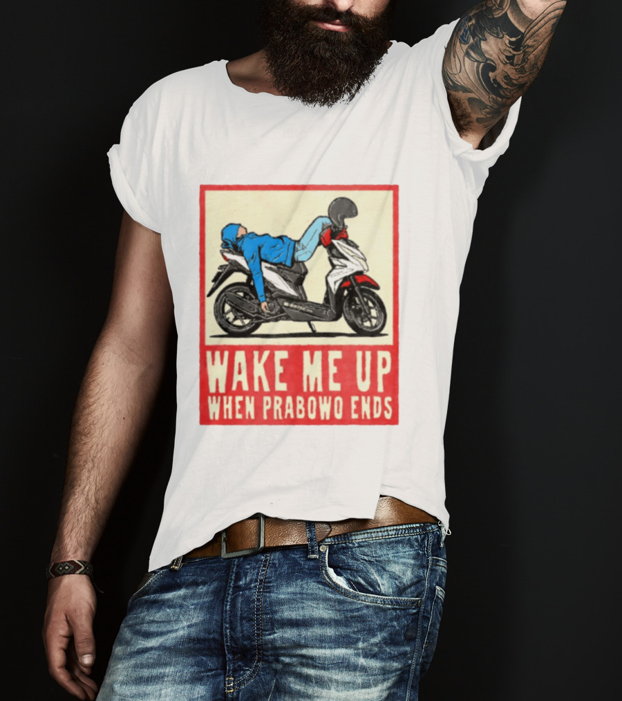 Wake Me Up When Prabowo Ends Indonesia Motorcycle Rest T-Shirt