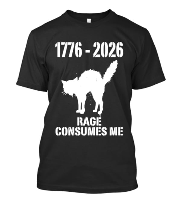 1776 2026 Rage Consumes Me Angry Cat T-Shirt