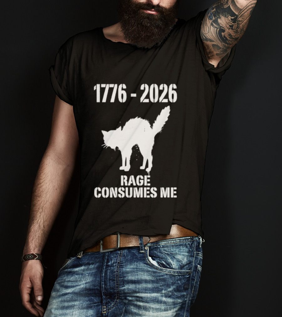 1776 2026 Rage Consumes Me Angry Cat T-Shirt