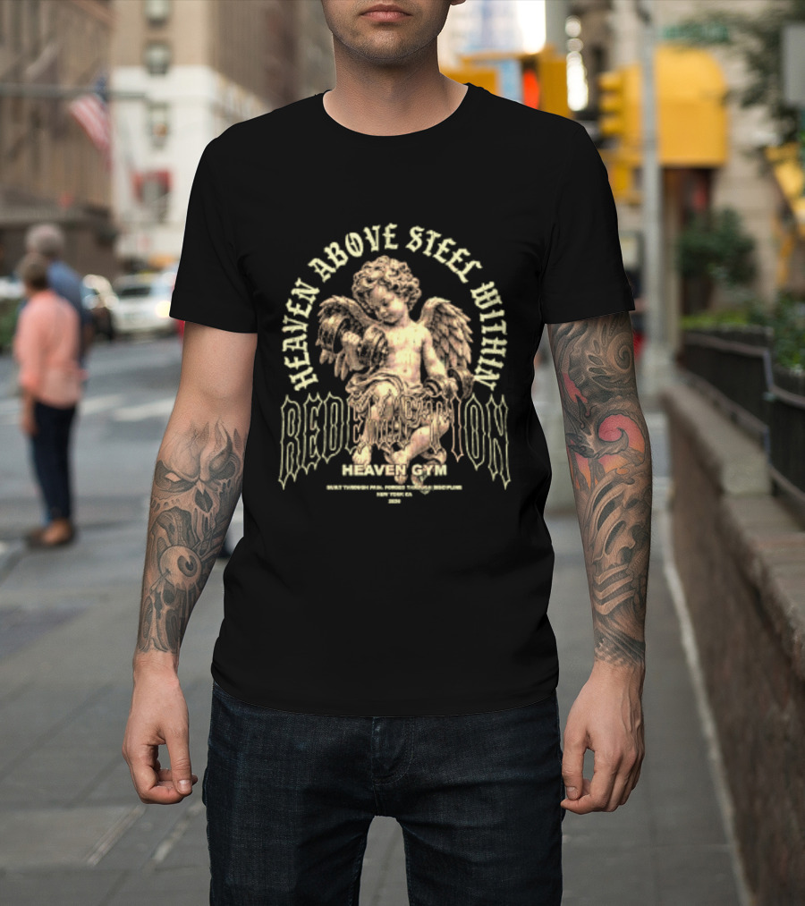 Heaven Above Steel Within Redemption Heaven Gym Built Through Pain Forged Through Discipline Angelic Motivation T-Shirt