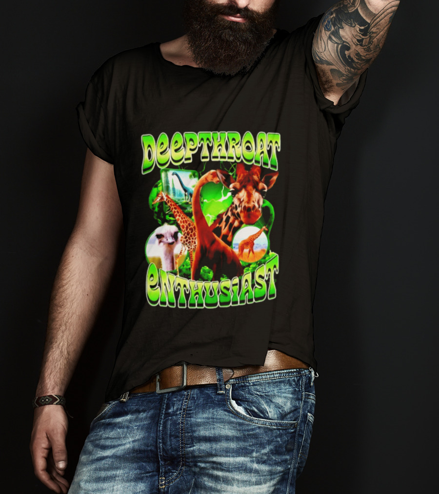 Deepthroat Enthusiast Giraffe Dinosaur Ostrich Funny Animal Lovers T-Shirt
