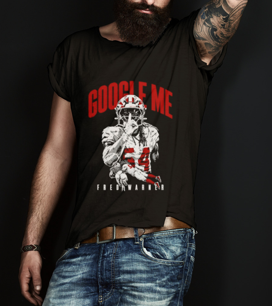 Google Me Fred Warner 54 San Francisco 49ers Shhh T-Shirt