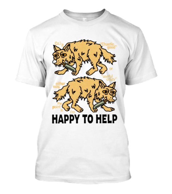 Wolf Chaotic Good Or Useful Crazy I'm Happy To Help T-Shirt