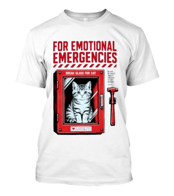 For Emotional Emergencies Break Glass For Cat A Happier You Is Possible T-Shirt