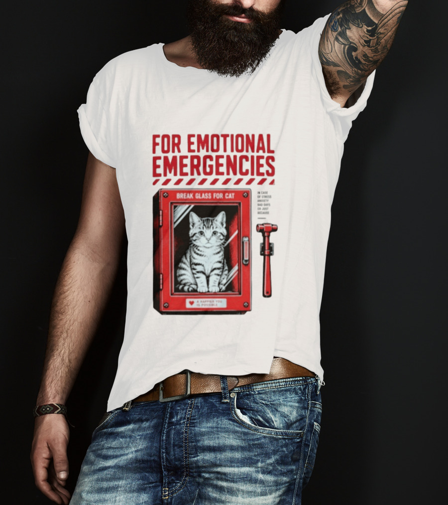 For Emotional Emergencies Break Glass For Cat A Happier You Is Possible T-Shirt