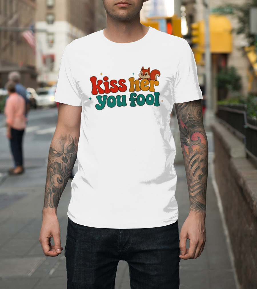 Kiss Her You Fool Squirrel Romance Cute Cartoon Animal Fun T-Shirt