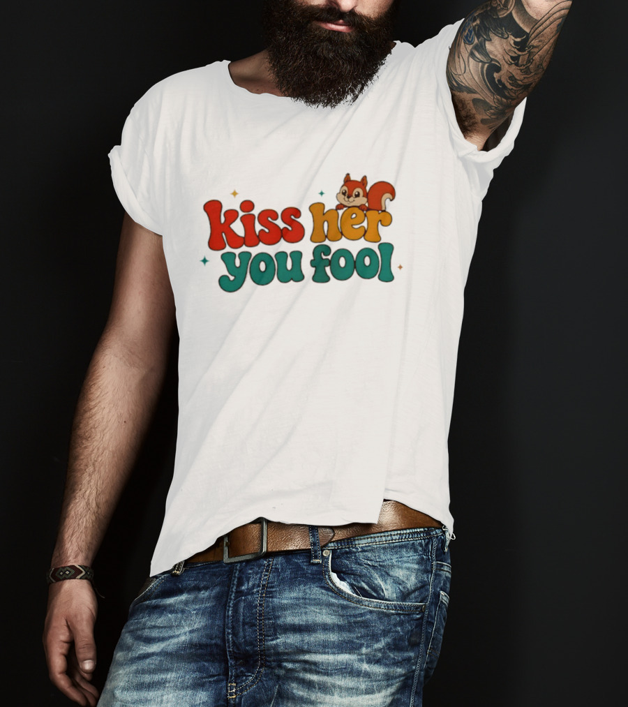 Kiss Her You Fool Squirrel Romance Cute Cartoon Animal Fun T-Shirt