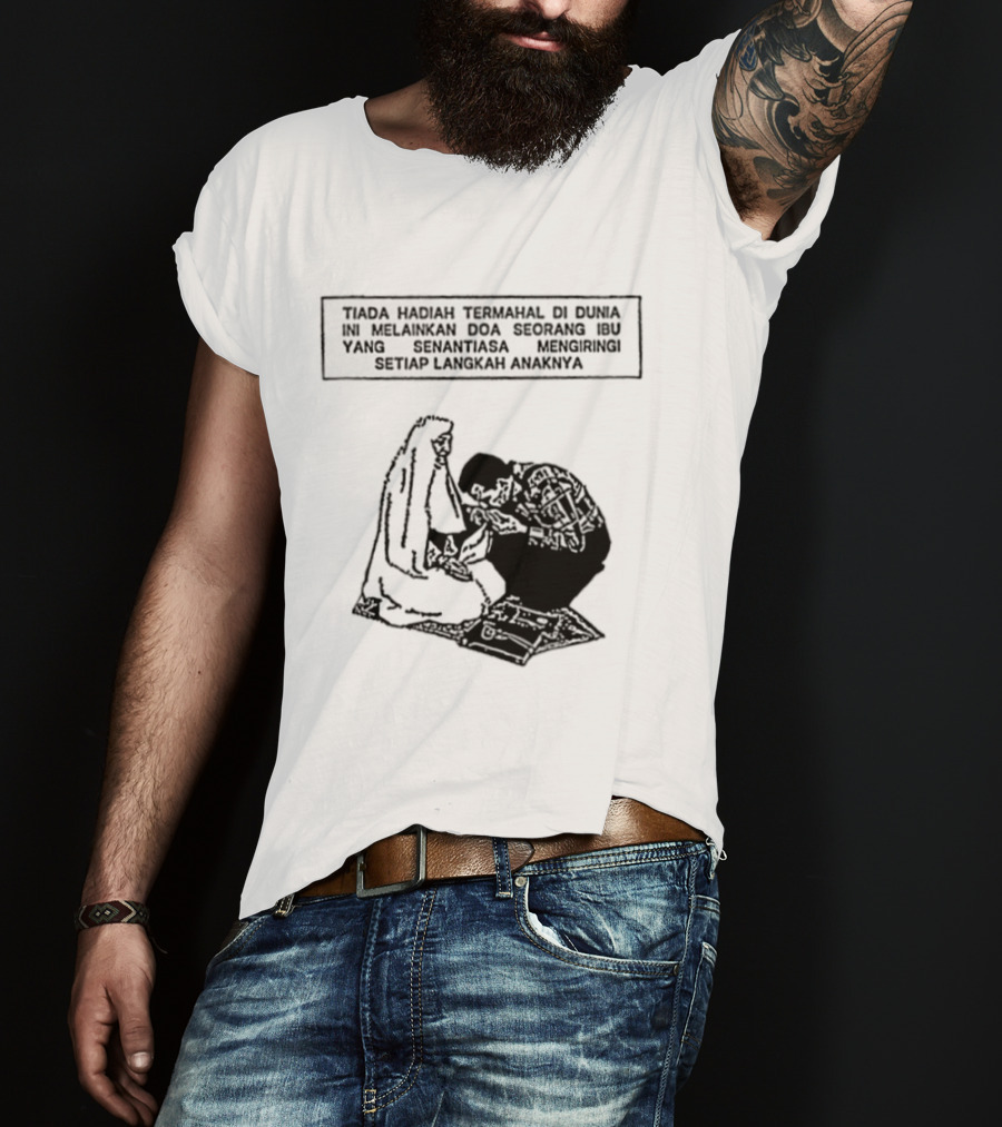 Tiada Hadiah Termahal Di Dunia Melainkan Doa Seorang Ibu Silhouette Scene T-Shirt