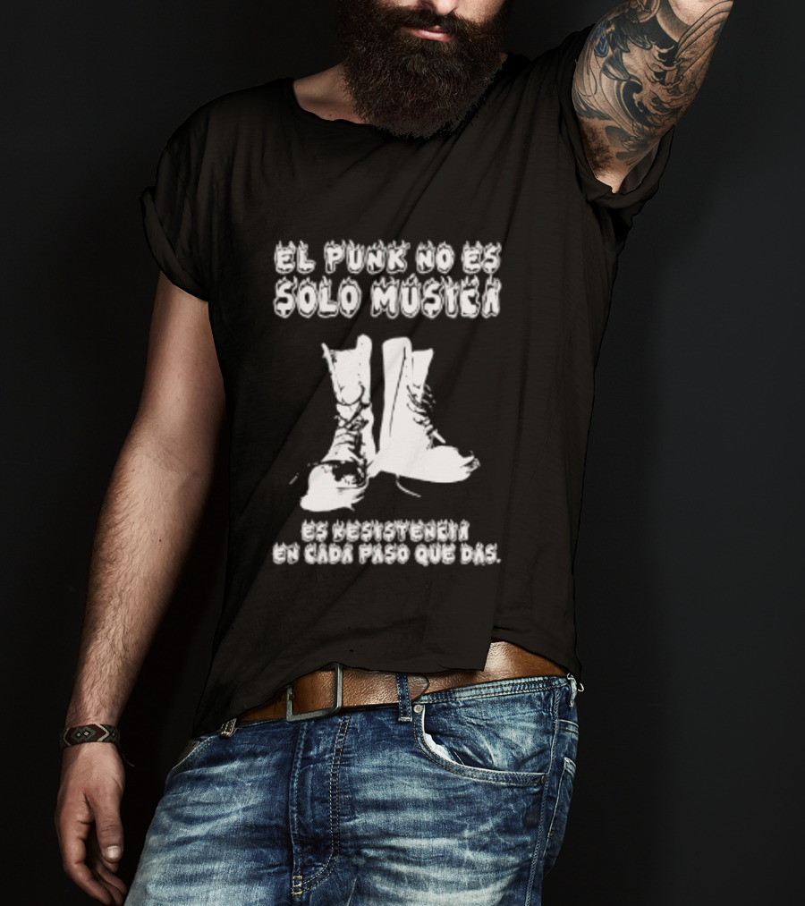 El Punk No Es Solo Musica Es Resistencia En Cada Paso Que Das Botas Punky T-Shirt