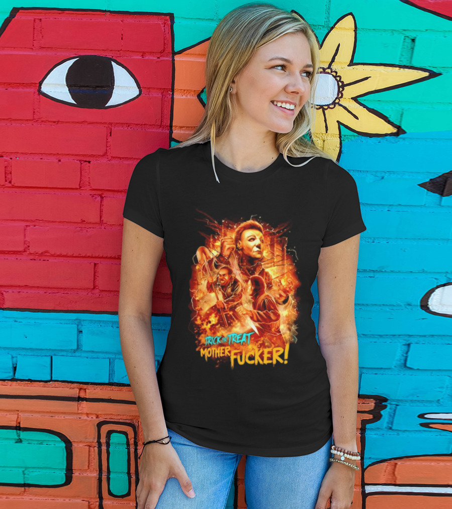 Trick Or Treat Mother Fucker Michael Myers Halloween Horror T-Shirt