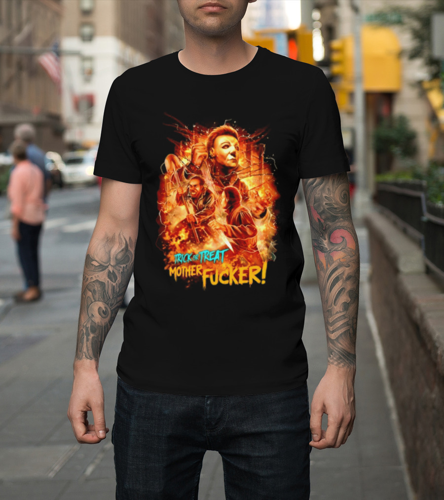 Trick Or Treat Mother Fucker Michael Myers Halloween Horror T-Shirt