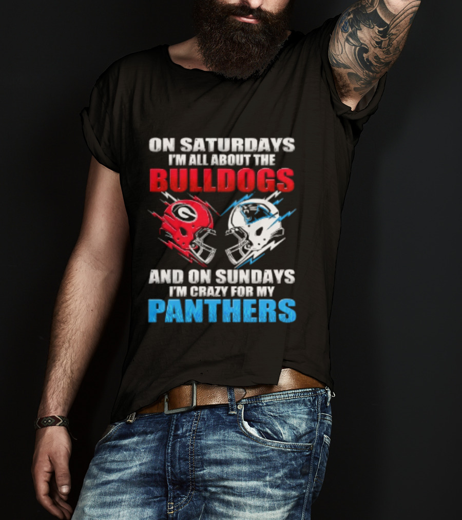 On Saturdays I'm All About The Bulldogs Helmet And On Sundays I'm Crazy For My Panthers Football T-Shirt