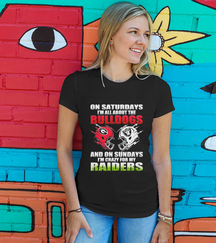 On Saturdays I'm All About The Bulldogs Helmet And On Sundays I'm Crazy For My Raiders Helmet Football T-Shirt