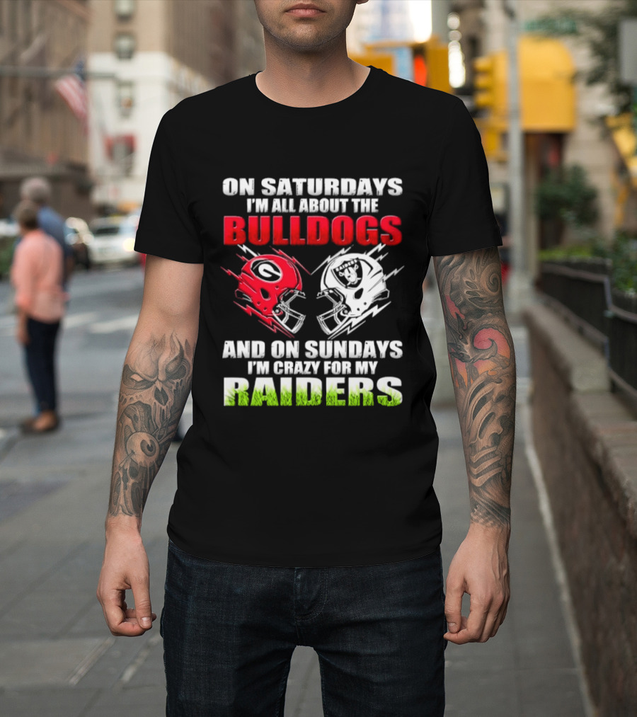 On Saturdays I'm All About The Bulldogs Helmet And On Sundays I'm Crazy For My Raiders Helmet Football T-Shirt