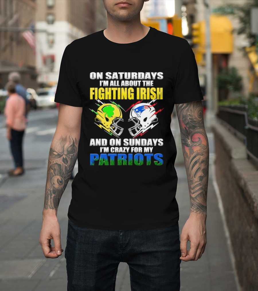 Saturdays All About Fighting Irish Sundays Crazy For My Patriots Helmet Football T-Shirt