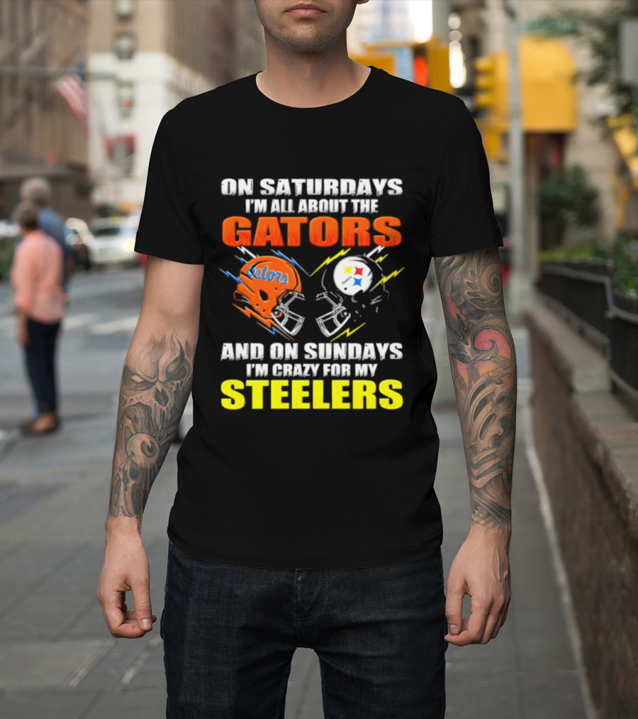 On Saturdays I'm All About The Gators And On Sundays I'm Crazy For My Steelers T-Shirt