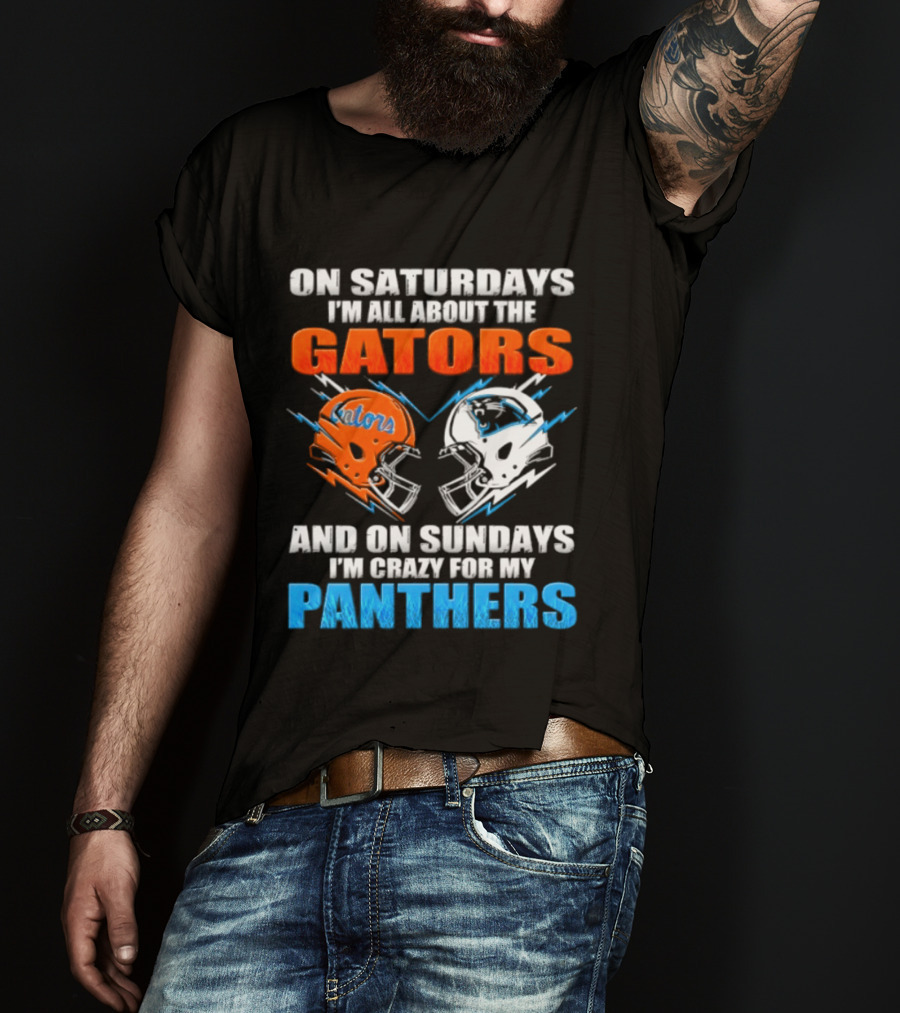 On Saturdays I'm All About The Gators And On Sundays I'm Crazy For My Panthers Helmet Football T-Shirt