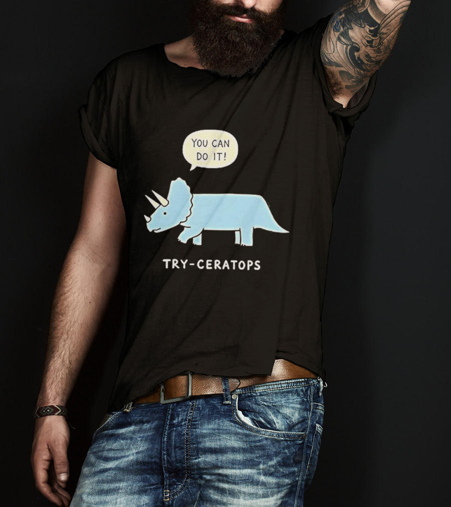You Can Do It Try Ceratops Dinosaur Motivation Meme T-Shirt