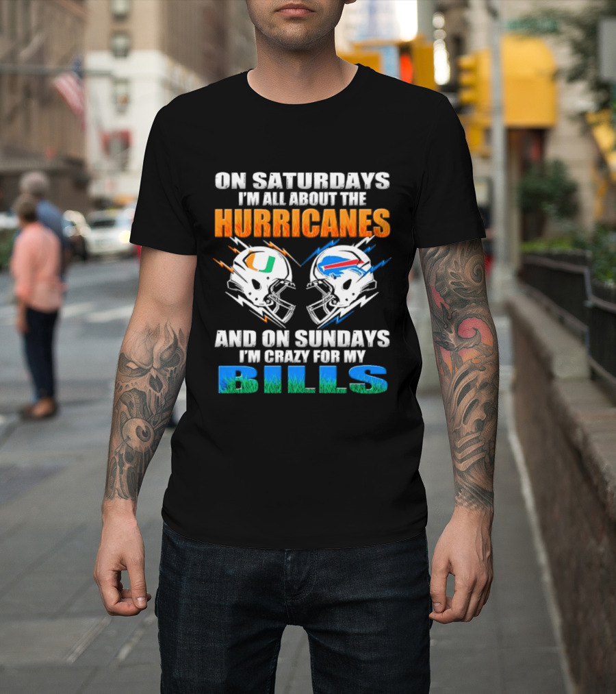 On Saturdays I'm All About The Hurricanes On Sundays I'm Crazy For My Bills T-Shirt