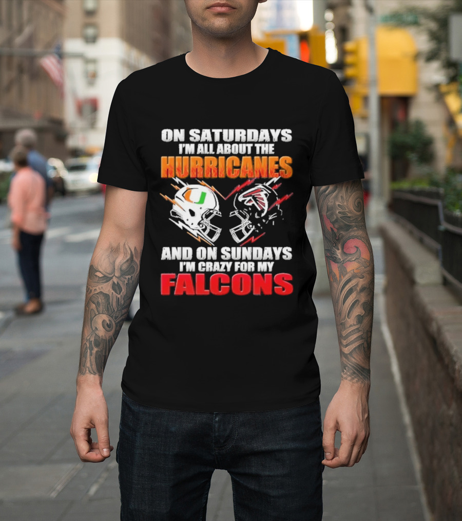 On Saturdays I'm All About The Hurricanes Football Helmet And On Sundays I'm Crazy For My Falcons Football Helmet T-Shirt