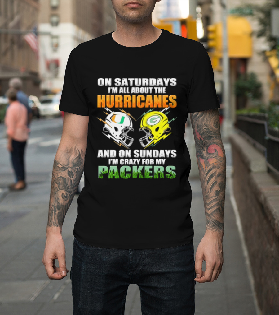 On Saturdays I'm All About The Hurricanes And On Sundays I'm Crazy For My Packers Helmet Football T-Shirt