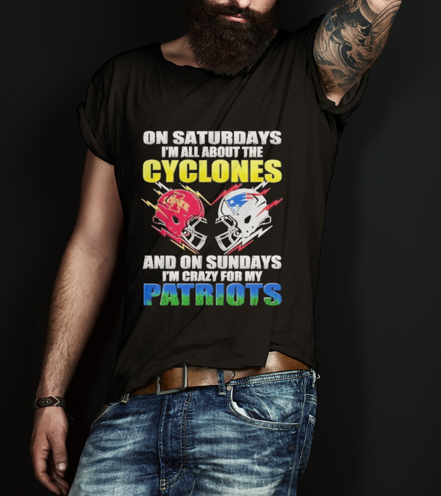 On Saturdays I'm All About The Cyclones Iowa State And On Sundays I'm Crazy For My Patriots Football Helmet Thunder T-Shirt