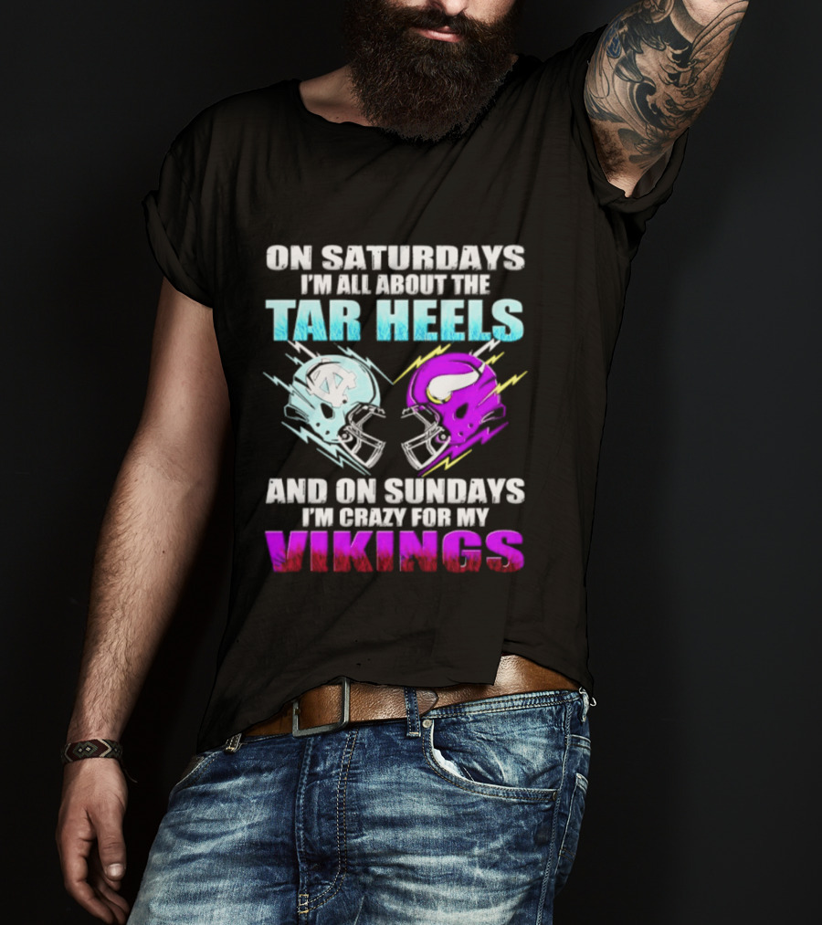 On Saturdays I'm All About The Tar Heels Helmet Sundays Crazy For My Vikings Helmet T-Shirt