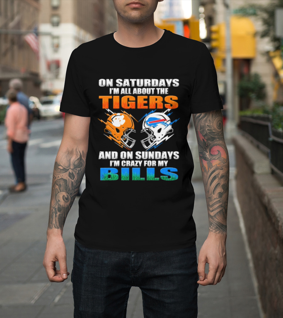 On Saturdays I'm All About The Tigers And On Sundays I'm Crazy For My Bills T-Shirt