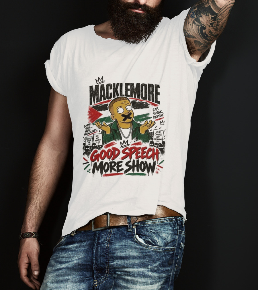 Macklemore Good Speech More Show Rap Speak Repeat T-Shirt