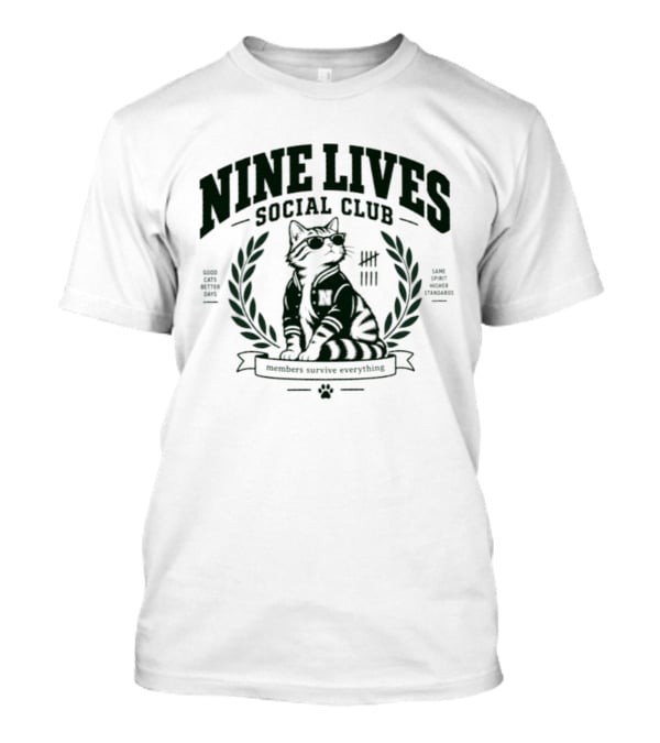 Nine Lives Social Club Good Cats Better Days Members Survive Everything T-Shirt