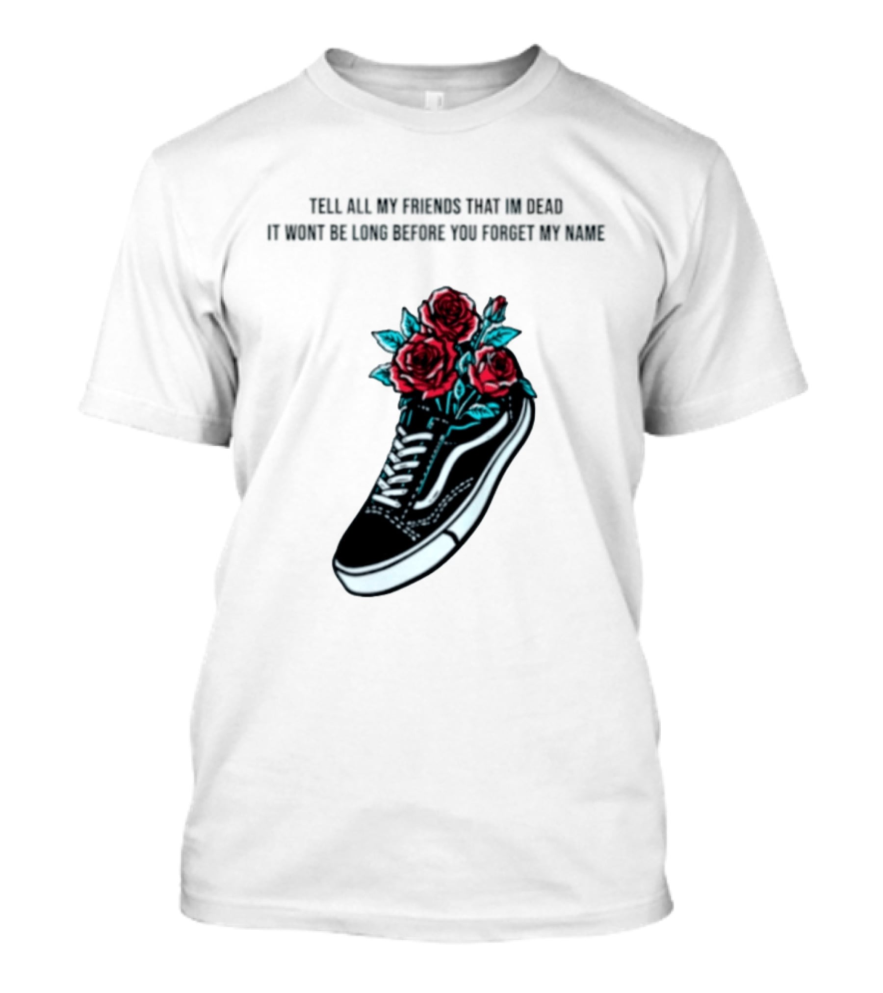 Tell All My Friends That I'm Dead Black Sneaker Red Roses T-Shirt