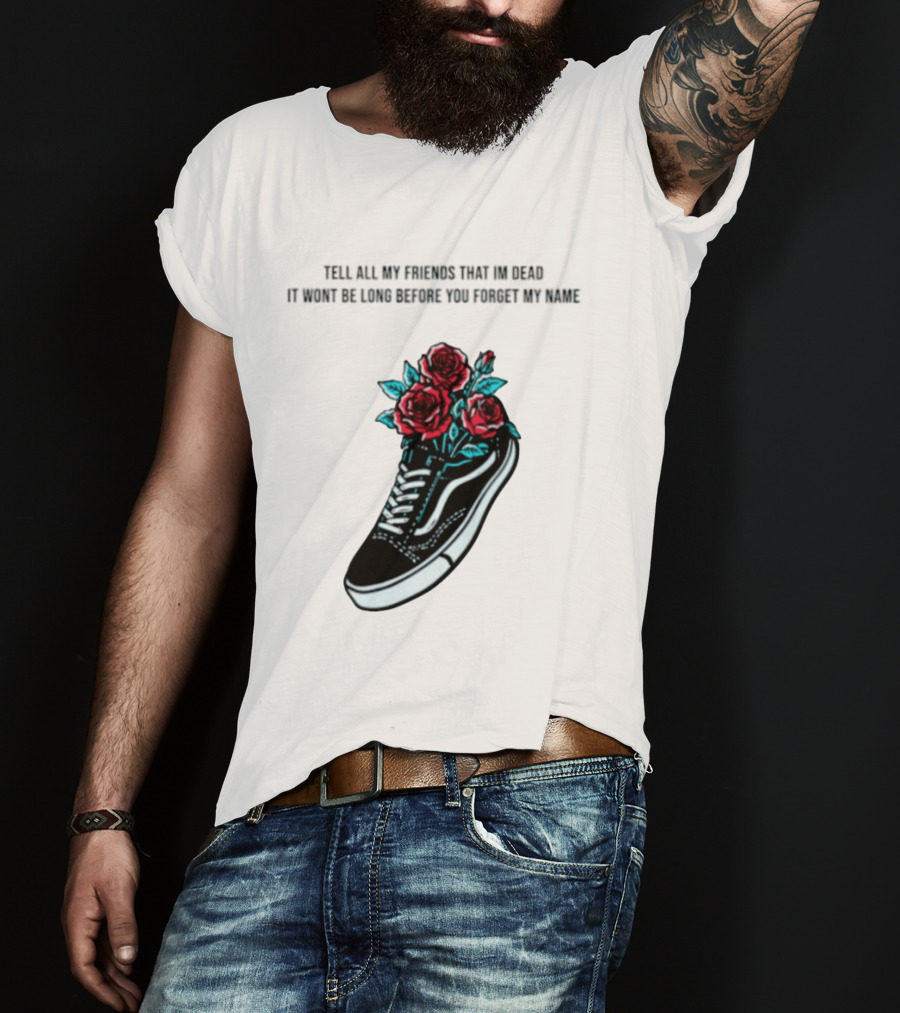 Tell All My Friends That I'm Dead Black Sneaker Red Roses T-Shirt