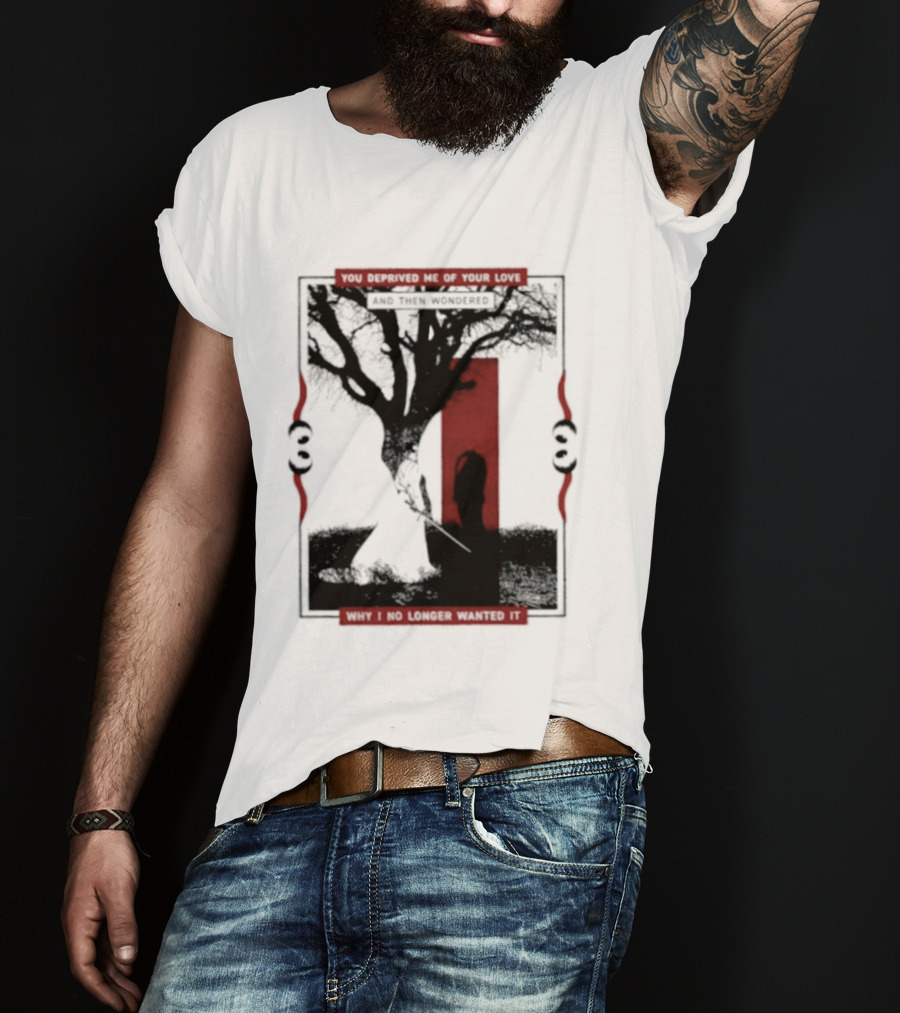 You Deprived Me Of Your Love Tree Silhouette Red Shadow T-Shirt