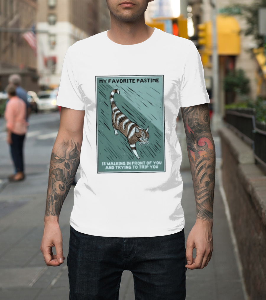 My Favorite Pastime Cat Walking In Front Of You And Trying To Trip You T-Shirt