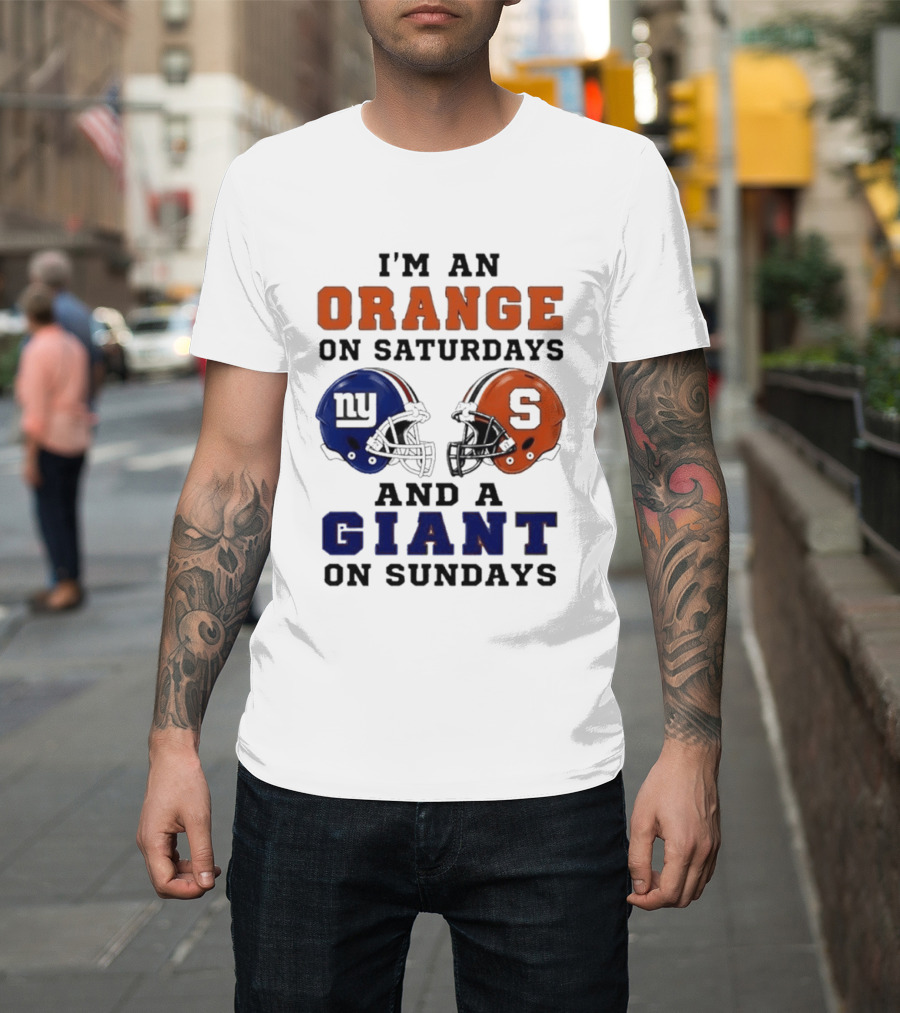 I'm An Orange On Saturdays And A Giant On Sundays Football Helmet Syracuse New York T-Shirt