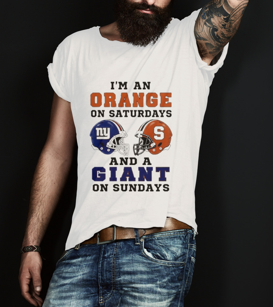 I'm An Orange On Saturdays And A Giant On Sundays Football Helmet Syracuse New York T-Shirt