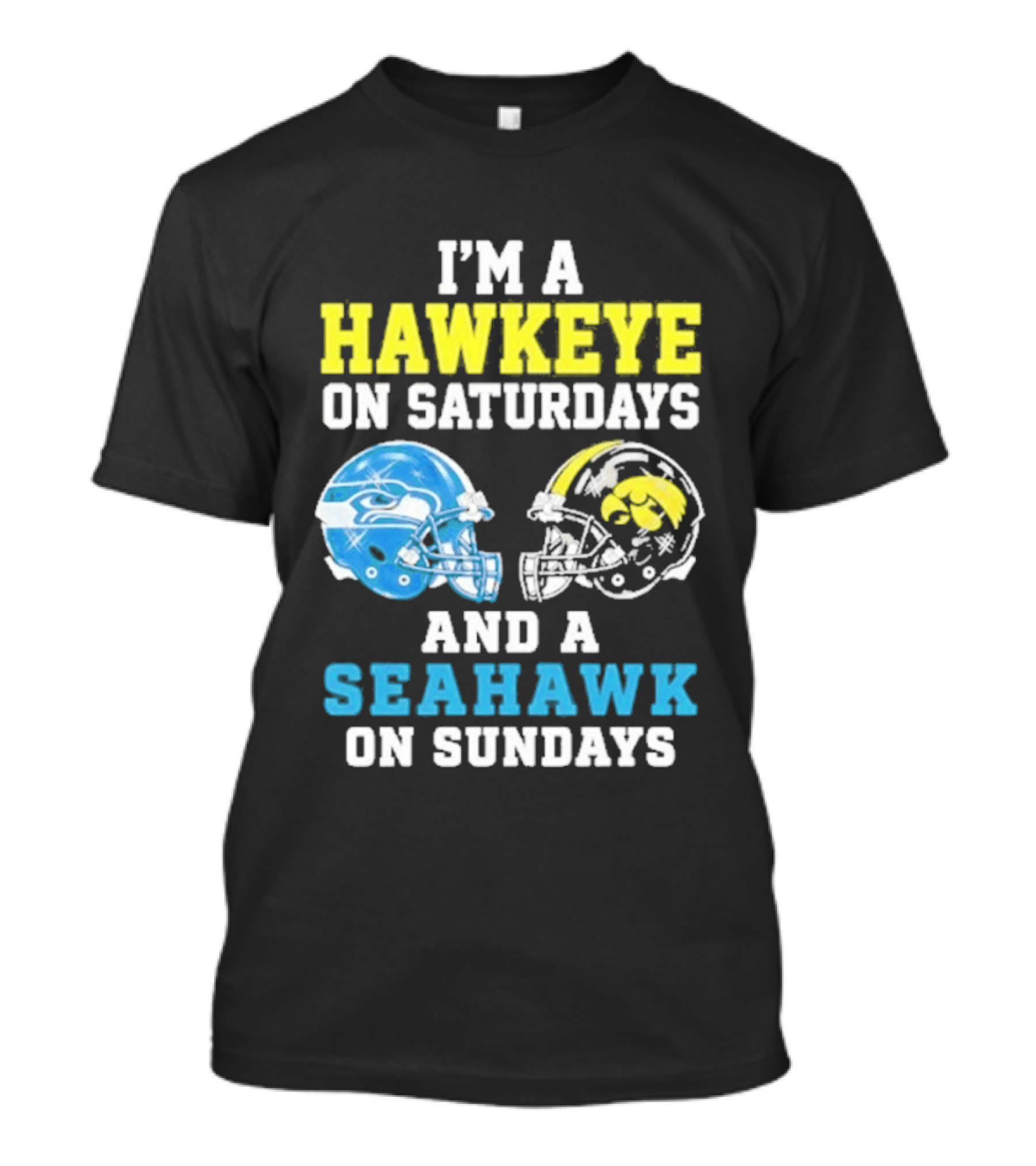 I'm A Hawkeye On Saturdays And A Seahawk On Sundays Football Helmet Fans T-Shirt