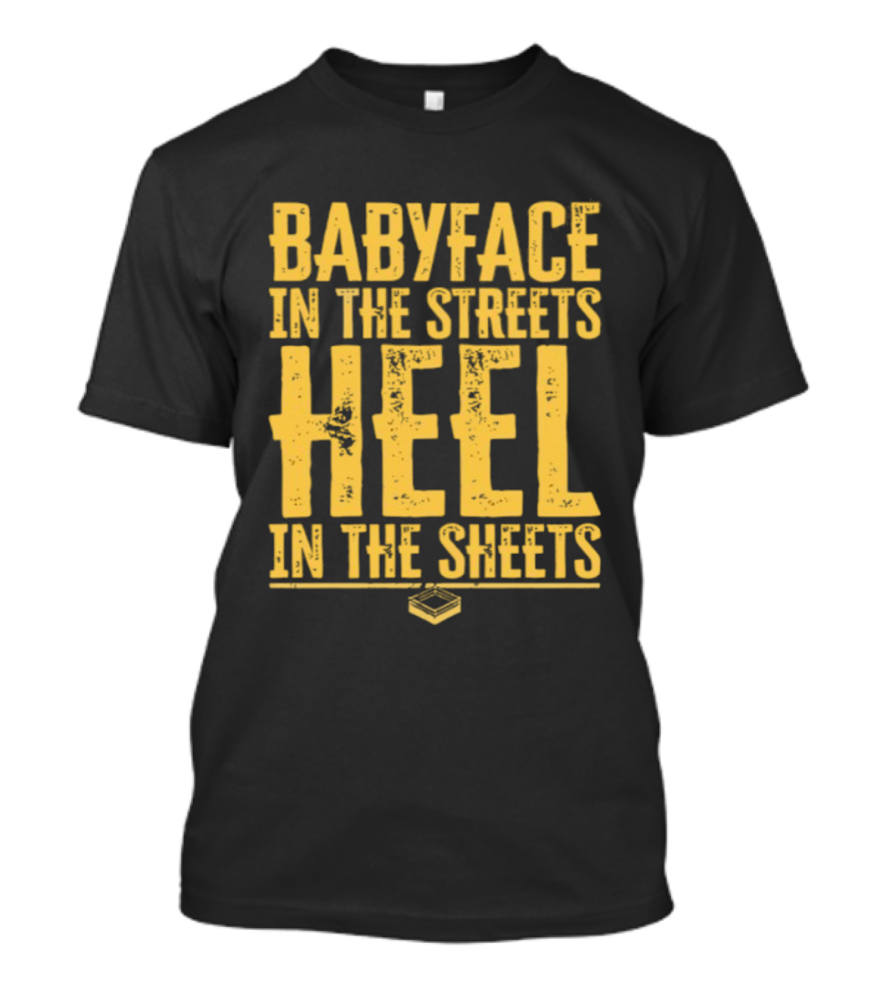 Kayfabe Department Babyface In The Streets Heel In The Sheets T-Shirt