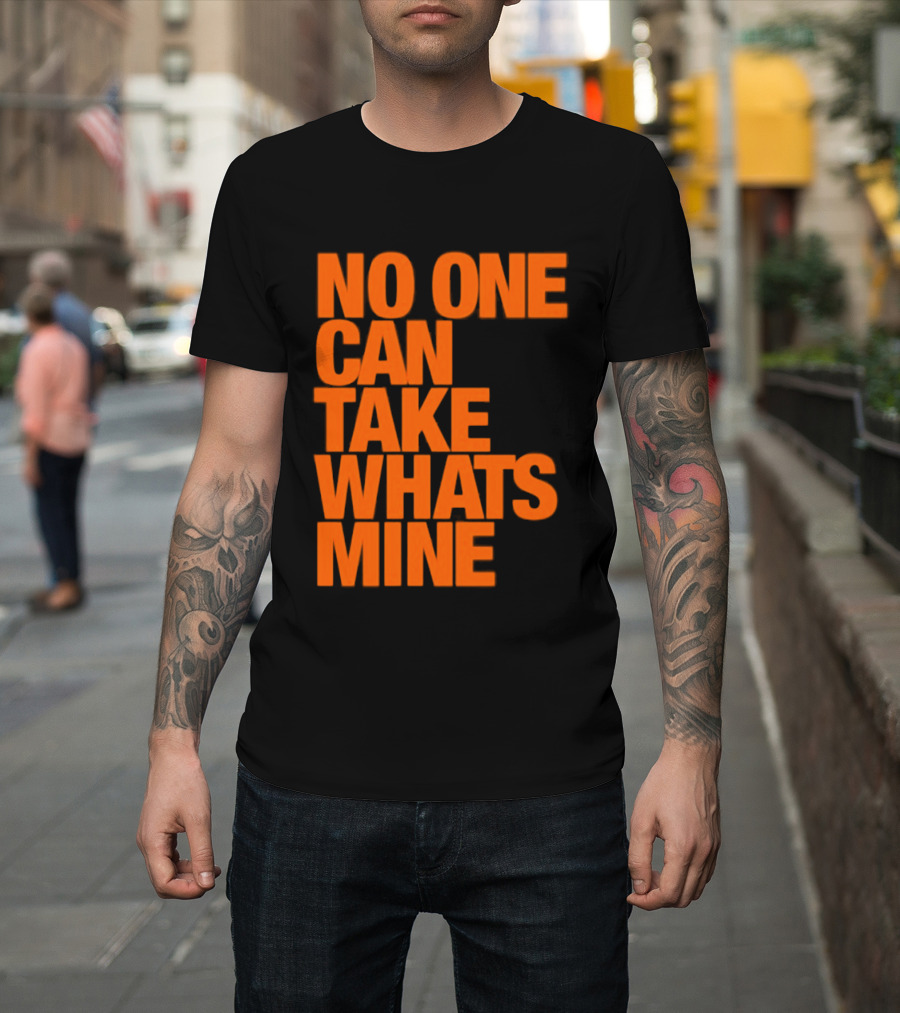 No One Can Take Whats Mine Bold Orange T-Shirt