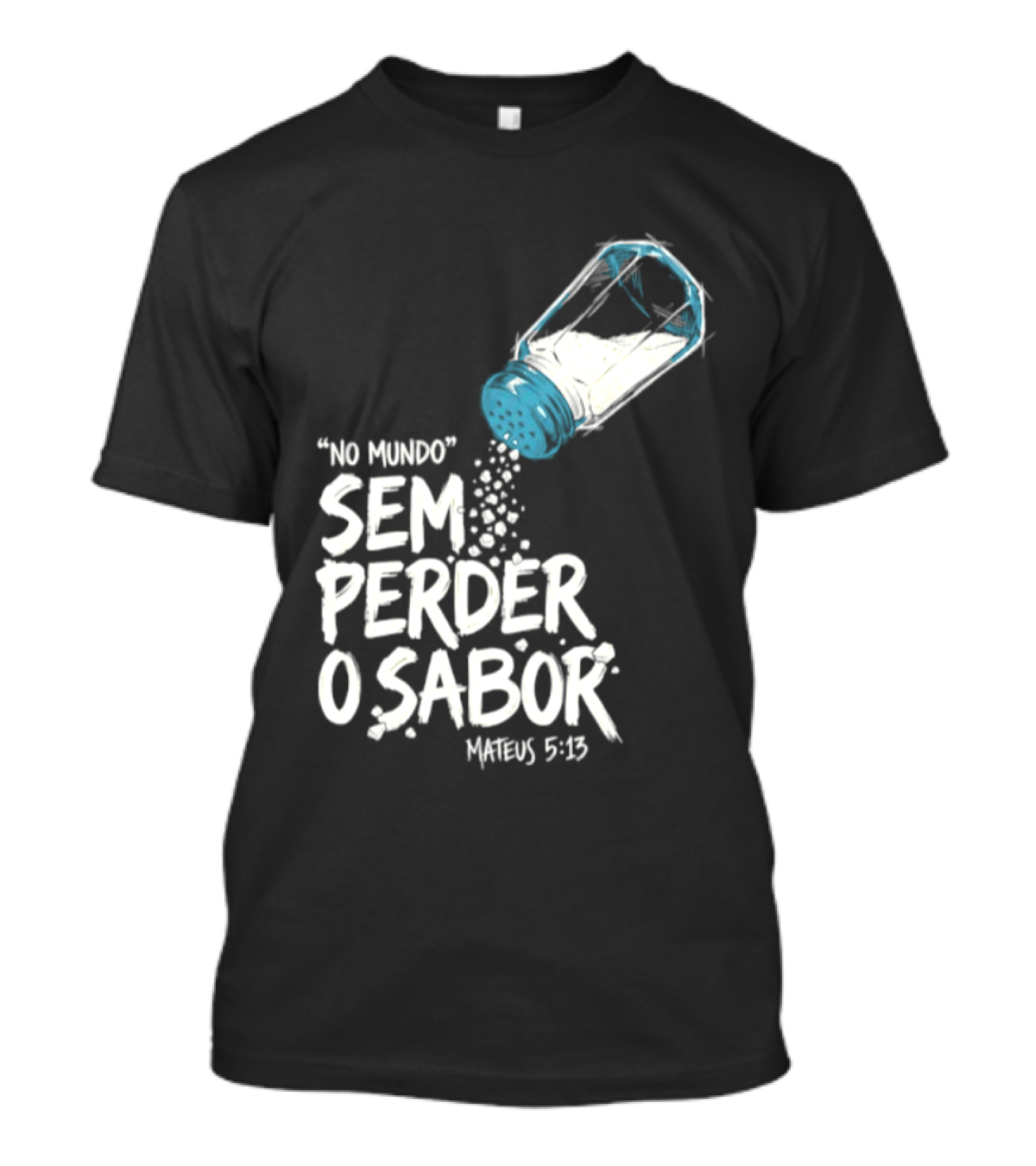 Saltar No Mundo Sem Perder O Sabor Mateus 5 13 T-Shirt