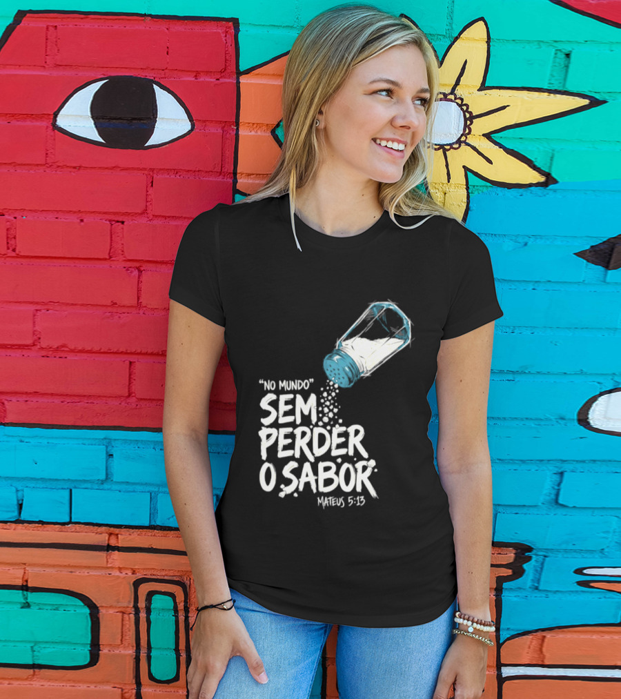 Saltar No Mundo Sem Perder O Sabor Mateus 5 13 T-Shirt
