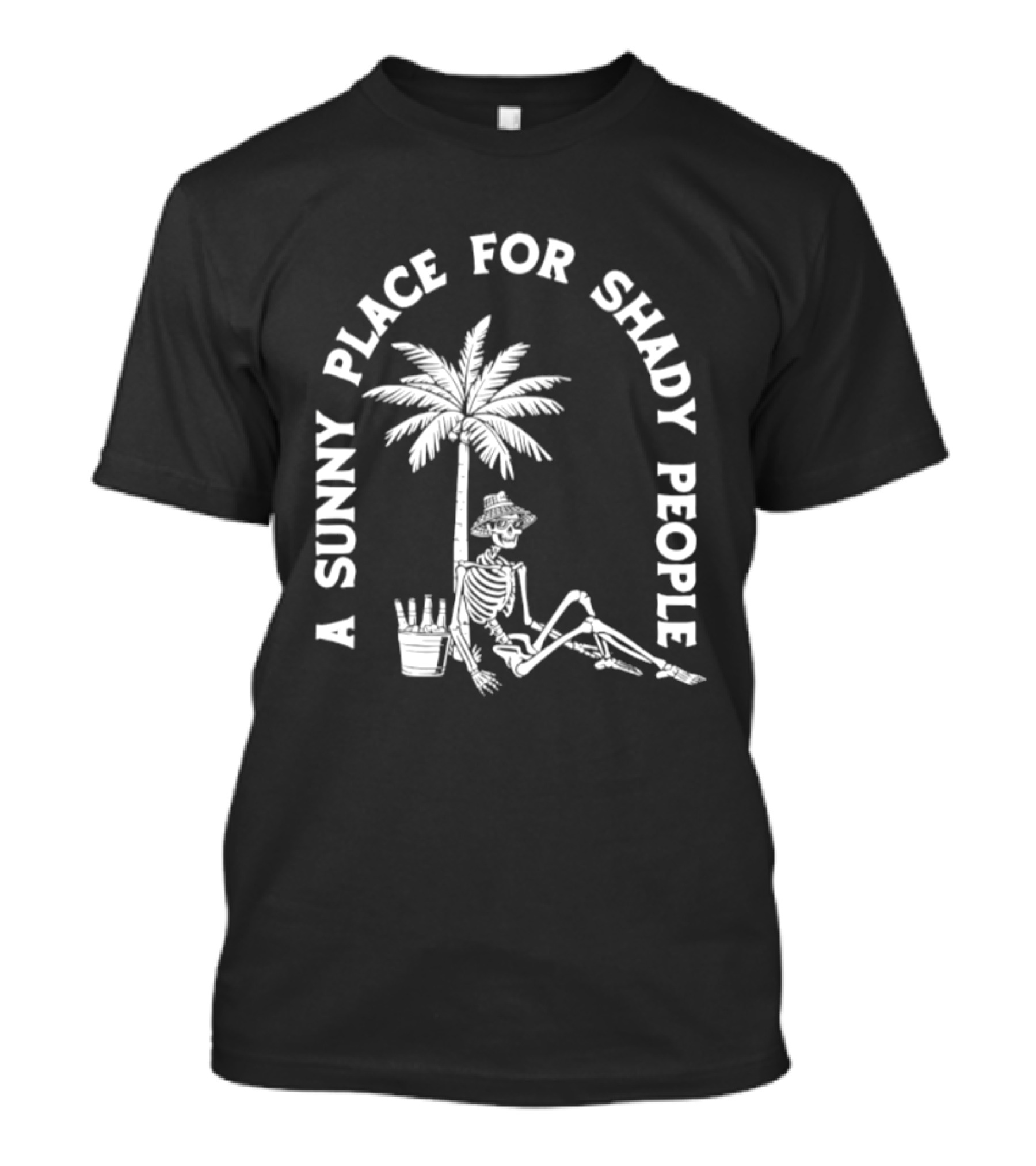 A Sunny Place For Shady People Skeleton Relaxing Under Palm Tree T-Shirt