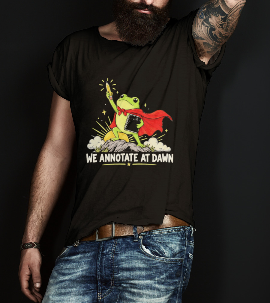 We Annotate At Dawn Frog Hero With Pencil And Book T-Shirt