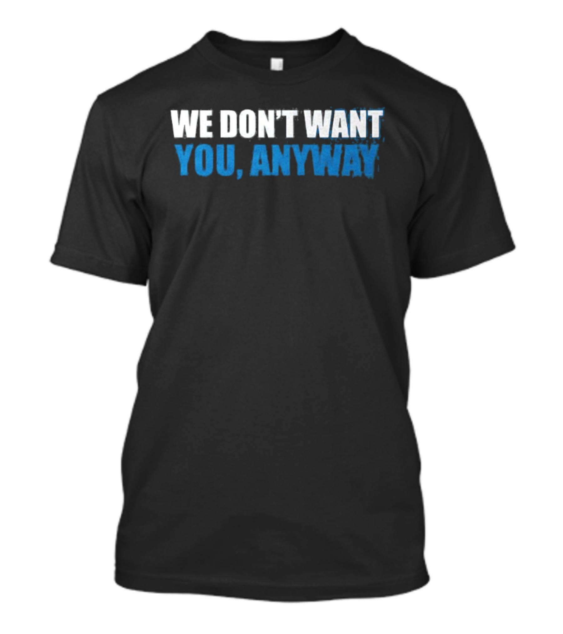 We Don't Want You Anyway Sound Of Hockey T-Shirt